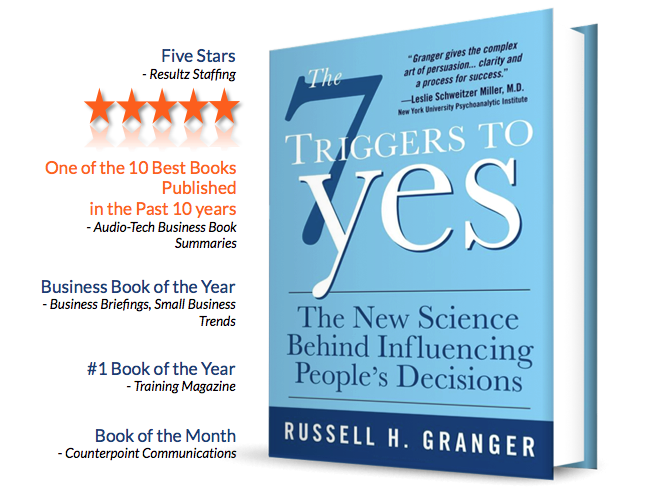 Russell H. Granger's business book on the new science behind influencing people's decisions, entitled "The 7 Triggers to Yes." This book covers interpersonal skills, job skills, soft skills, job training, sales training, marketing training and more -- for entrepreneurs and anyone who needs to make things happen.